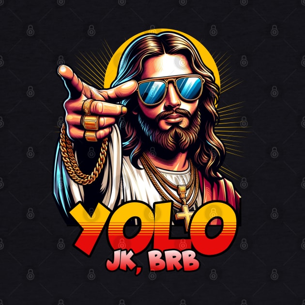 YOLO JK, BRB Jesus by BankaiChu